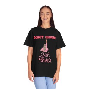 Girl Power Unisex Garment-Dyed T-shirt | Don't Ignore Feminist Tee