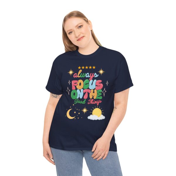 Always Focus on the Good Things Unisex Cotton Tee - Inspirational Graphic T-Shirt - Image 89
