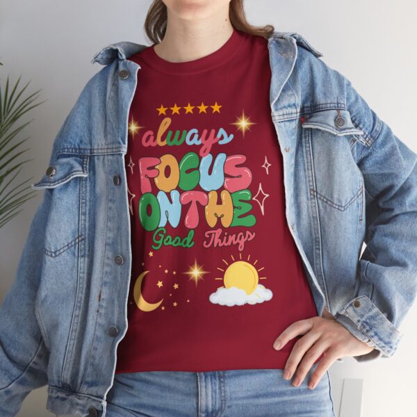 Always Focus on the Good Things Unisex Cotton Tee - Inspirational Graphic T-Shirt - Image 145