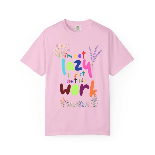 Whimsical Floral Unisex T-Shirt - 'I'm Not Lazy, I Just Don't Like Work' - Image 36
