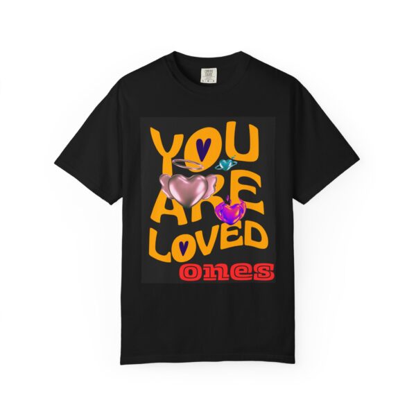 You Are Loved Unisex Garment-Dyed T-Shirt - Vibrant Affirmation Tee - Image 9