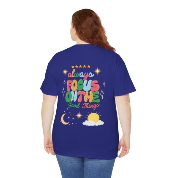 Always Focus on the Good Things Unisex Cotton Tee - Inspirational Graphic T-Shirt - Image 108