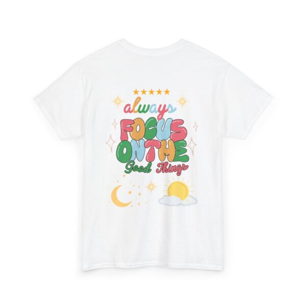 Always Focus on the Good Things Unisex Cotton Tee - Inspirational Graphic T-Shirt - Image 20