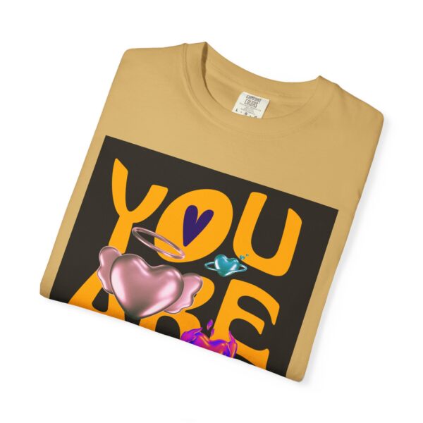 You Are Loved Unisex Garment-Dyed T-Shirt - Vibrant Affirmation Tee - Image 4