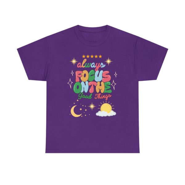 Always Focus on the Good Things Unisex Cotton Tee - Inspirational Graphic T-Shirt - Image 115