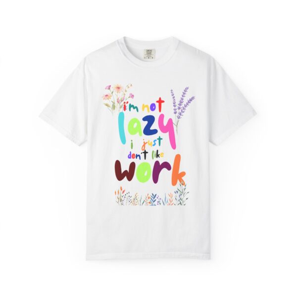 Whimsical Floral Unisex T-Shirt - 'I'm Not Lazy, I Just Don't Like Work' - Image 2