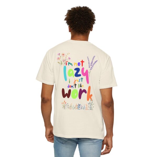 Whimsical Floral Unisex T-Shirt - 'I'm Not Lazy, I Just Don't Like Work' - Image 18