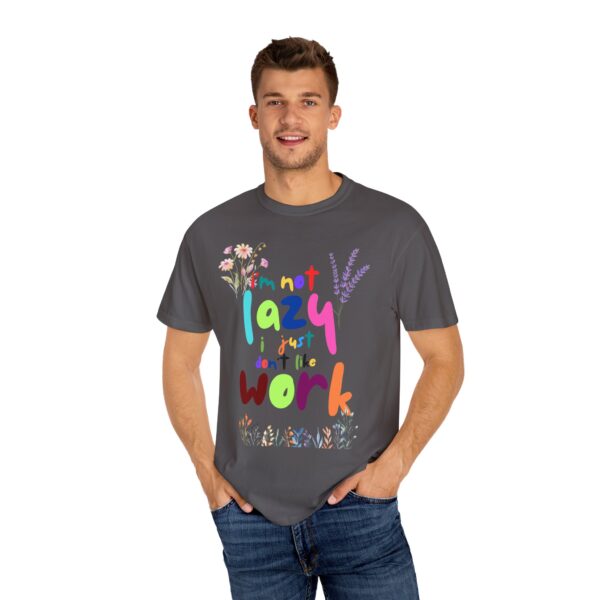 Whimsical Floral Unisex T-Shirt - 'I'm Not Lazy, I Just Don't Like Work' - Image 22