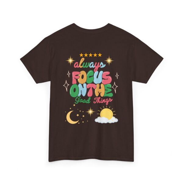 Always Focus on the Good Things Unisex Cotton Tee - Inspirational Graphic T-Shirt - Image 51