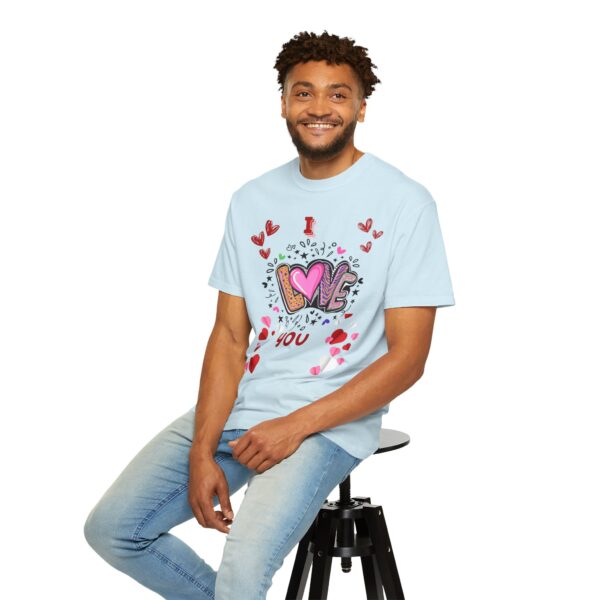 I Love You Unisex Garment-Dyed T-Shirt - Perfect for Valentine's Day & Everyday Love - Image 45