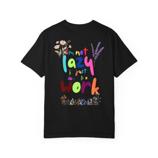 Whimsical Floral Unisex T-Shirt - 'I'm Not Lazy, I Just Don't Like Work' - Image 29
