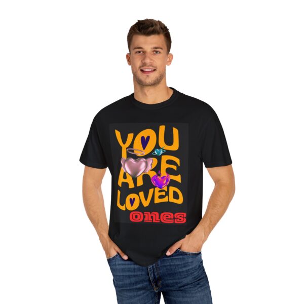 You Are Loved Unisex Garment-Dyed T-Shirt - Vibrant Affirmation Tee - Image 12