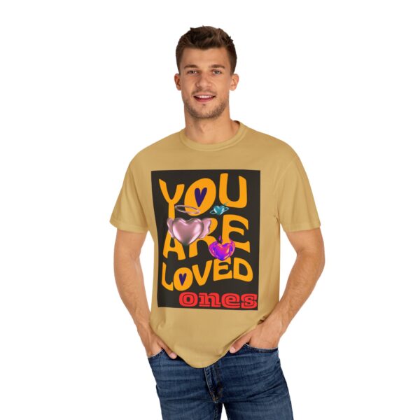 You Are Loved Unisex Garment-Dyed T-Shirt - Vibrant Affirmation Tee