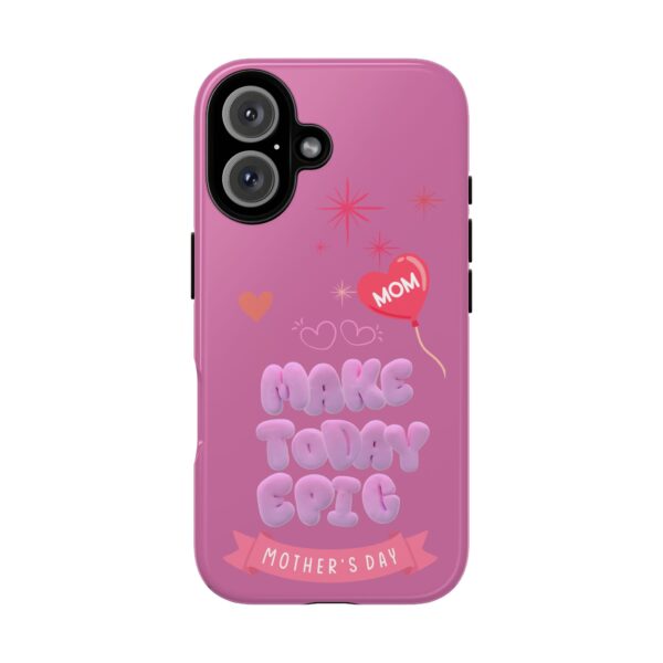 Colorful Mother's Day Phone Case - 'Make Today Epic' Design for Moms - Image 2