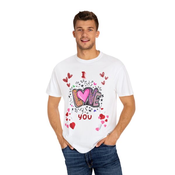 I Love You Unisex Garment-Dyed T-Shirt - Perfect for Valentine's Day & Everyday Love - Image 13