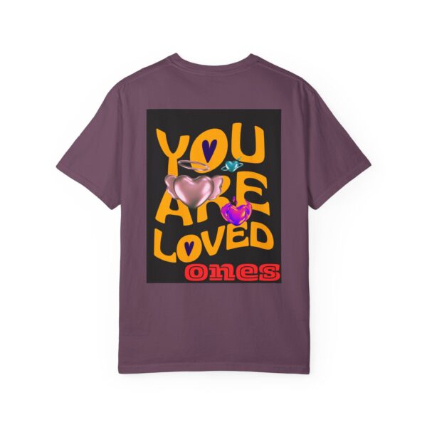 You Are Loved Unisex Garment-Dyed T-Shirt - Vibrant Affirmation Tee - Image 14