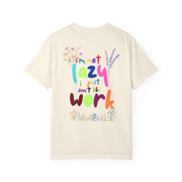 Whimsical Floral Unisex T-Shirt - 'I'm Not Lazy, I Just Don't Like Work' - Image 11