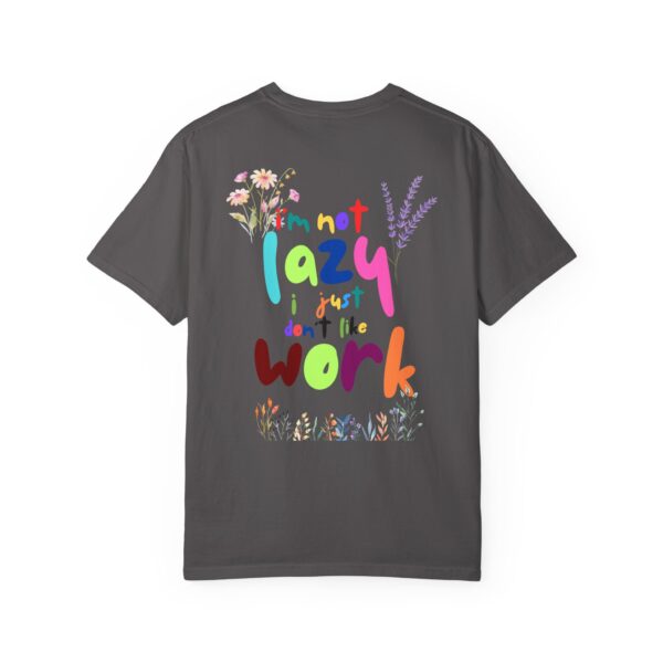 Whimsical Floral Unisex T-Shirt - 'I'm Not Lazy, I Just Don't Like Work' - Image 20