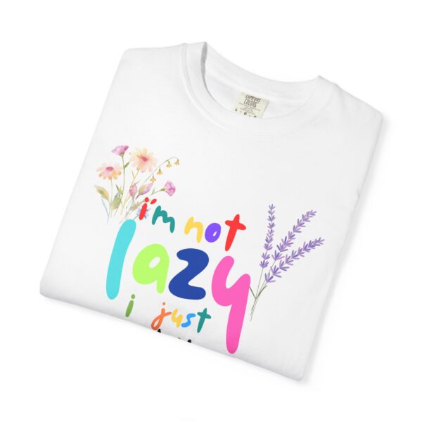 Whimsical Floral Unisex T-Shirt - 'I'm Not Lazy, I Just Don't Like Work' - Image 4