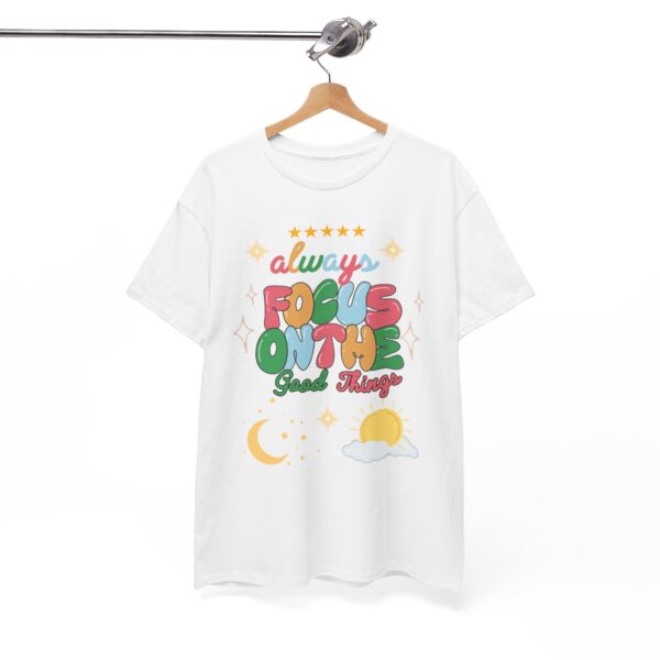 Always Focus on the Good Things Unisex Cotton Tee - Inspirational Graphic T-Shirt - Image 21