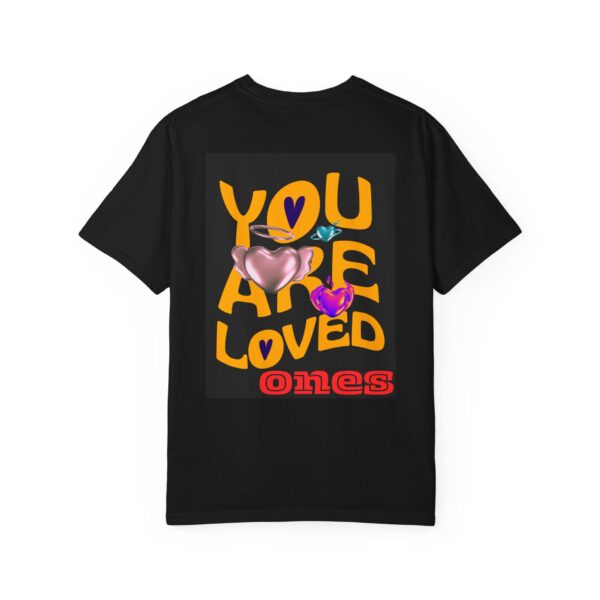 You Are Loved Unisex Garment-Dyed T-Shirt - Vibrant Affirmation Tee - Image 10