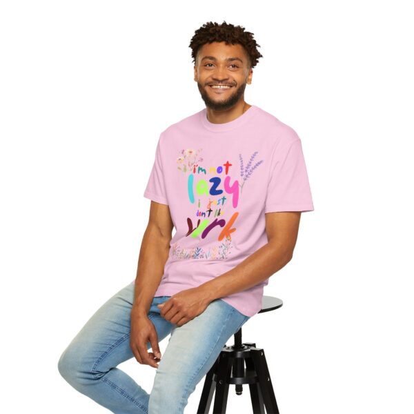 Whimsical Floral Unisex T-Shirt - 'I'm Not Lazy, I Just Don't Like Work' - Image 43