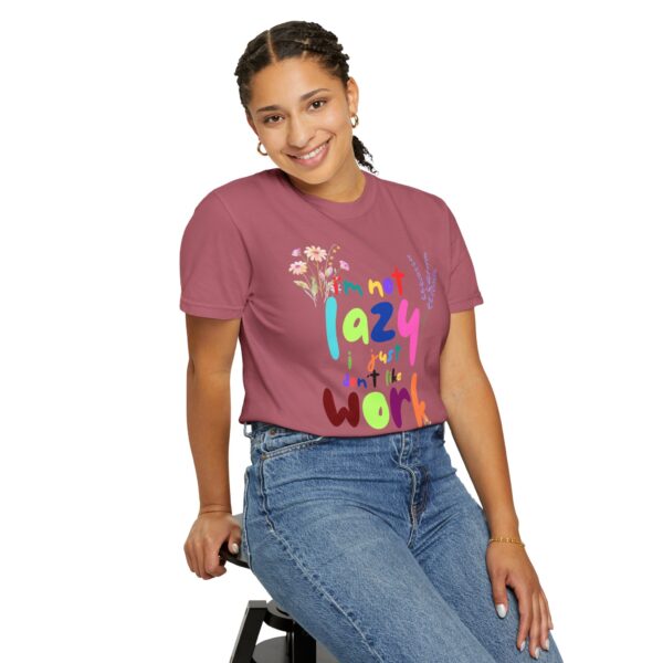 Whimsical Floral Unisex T-Shirt - 'I'm Not Lazy, I Just Don't Like Work' - Image 51
