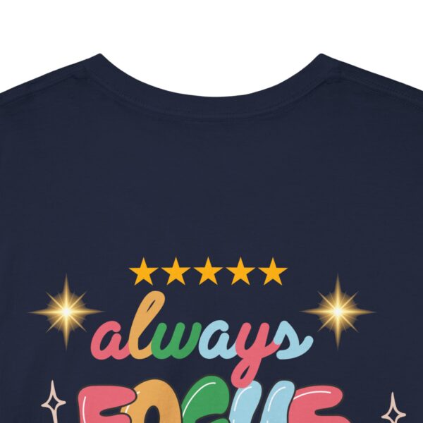 Always Focus on the Good Things Unisex Cotton Tee - Inspirational Graphic T-Shirt - Image 88