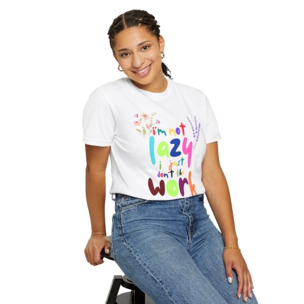 Whimsical Floral Unisex T-Shirt - 'I'm Not Lazy, I Just Don't Like Work' - Image 7
