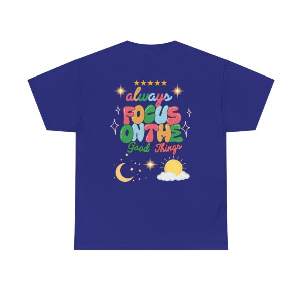 Always Focus on the Good Things Unisex Cotton Tee - Inspirational Graphic T-Shirt - Image 99