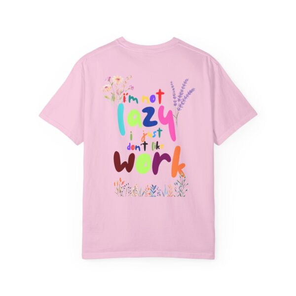 Whimsical Floral Unisex T-Shirt - 'I'm Not Lazy, I Just Don't Like Work' - Image 37