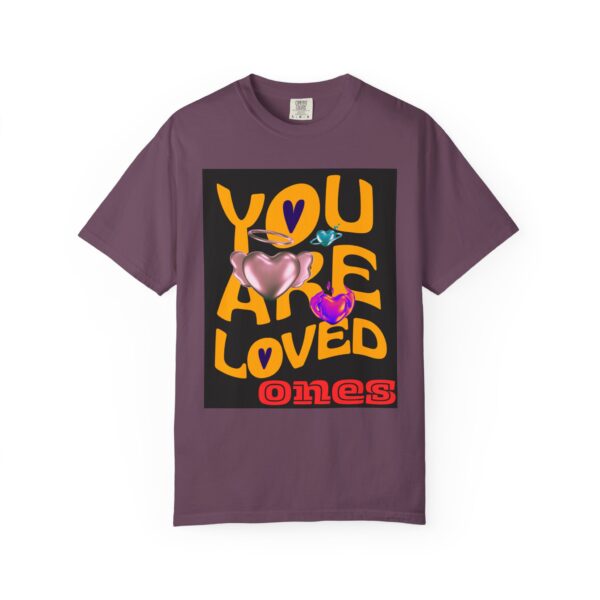 You Are Loved Unisex Garment-Dyed T-Shirt - Vibrant Affirmation Tee - Image 13