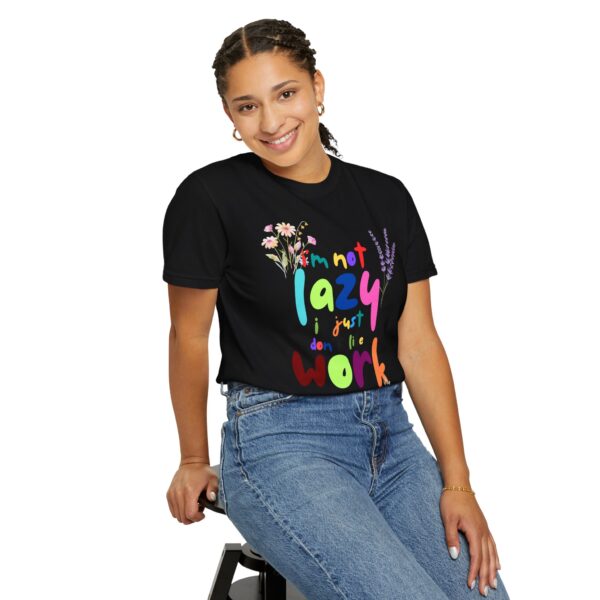 Whimsical Floral Unisex T-Shirt - 'I'm Not Lazy, I Just Don't Like Work' - Image 34