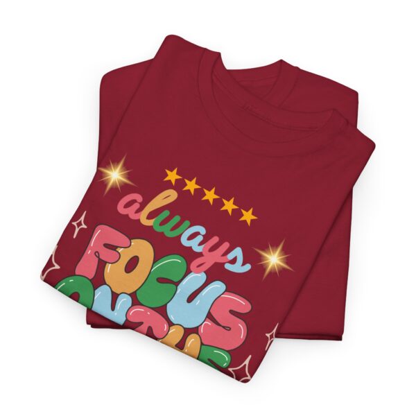 Always Focus on the Good Things Unisex Cotton Tee - Inspirational Graphic T-Shirt - Image 135