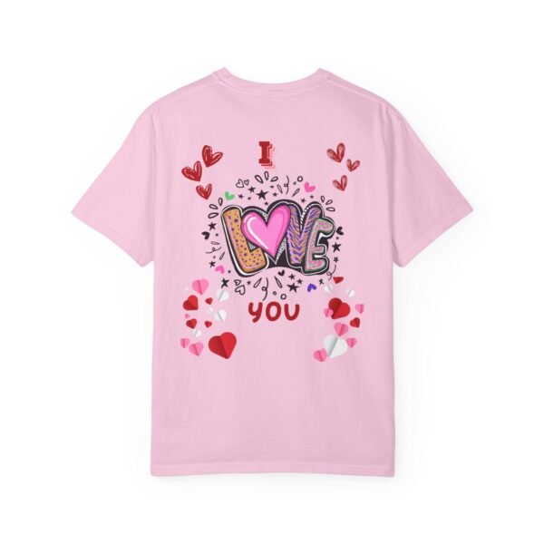 I Love You Unisex Garment-Dyed T-Shirt - Perfect for Valentine's Day & Everyday Love - Image 3