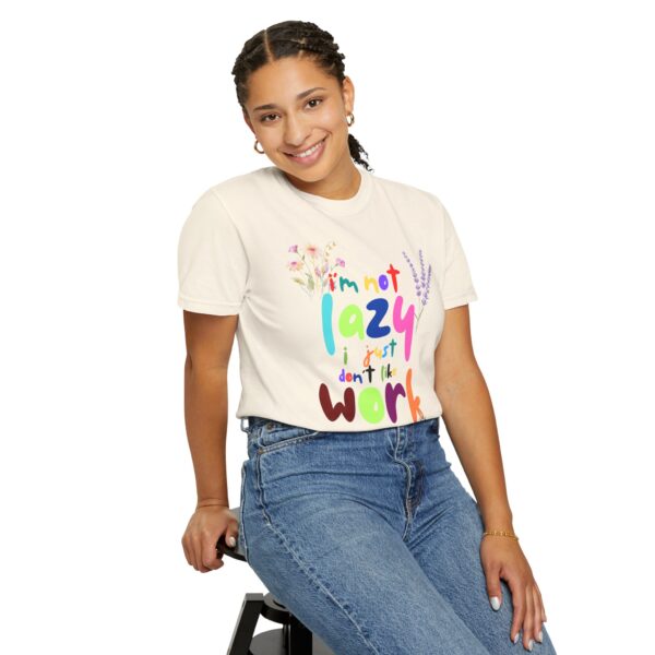 Whimsical Floral Unisex T-Shirt - 'I'm Not Lazy, I Just Don't Like Work' - Image 16