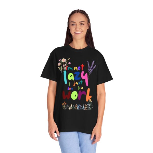 Whimsical Floral Unisex T-Shirt - 'I'm Not Lazy, I Just Don't Like Work' - Image 32