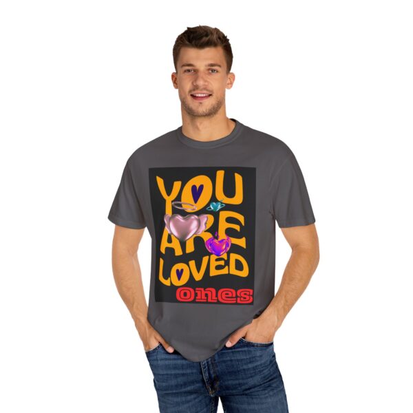 You Are Loved Unisex Garment-Dyed T-Shirt - Vibrant Affirmation Tee - Image 8
