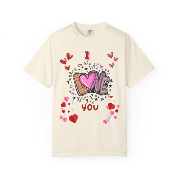 I Love You Unisex Garment-Dyed T-Shirt - Perfect for Valentine's Day & Everyday Love - Image 19