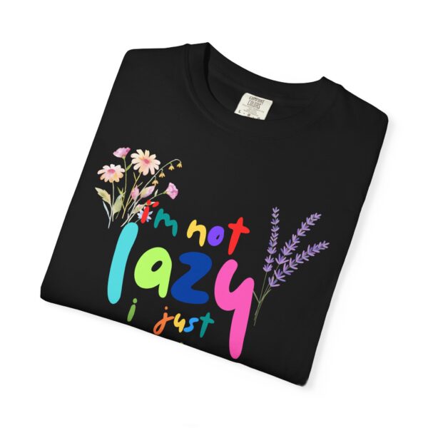 Whimsical Floral Unisex T-Shirt - 'I'm Not Lazy, I Just Don't Like Work' - Image 30