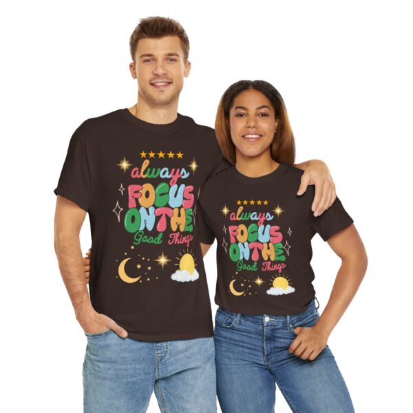 Always Focus on the Good Things Unisex Cotton Tee - Inspirational Graphic T-Shirt - Image 62