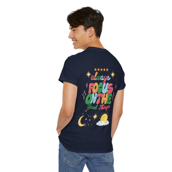 Always Focus on the Good Things Unisex Cotton Tee - Inspirational Graphic T-Shirt - Image 93