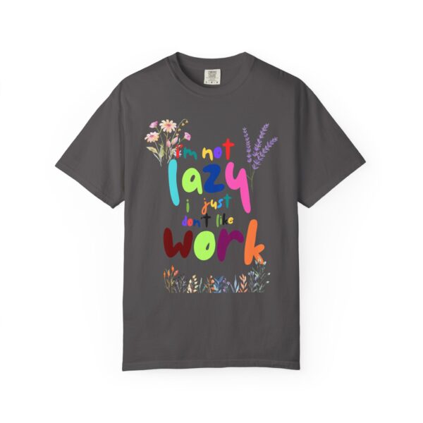Whimsical Floral Unisex T-Shirt - 'I'm Not Lazy, I Just Don't Like Work' - Image 19
