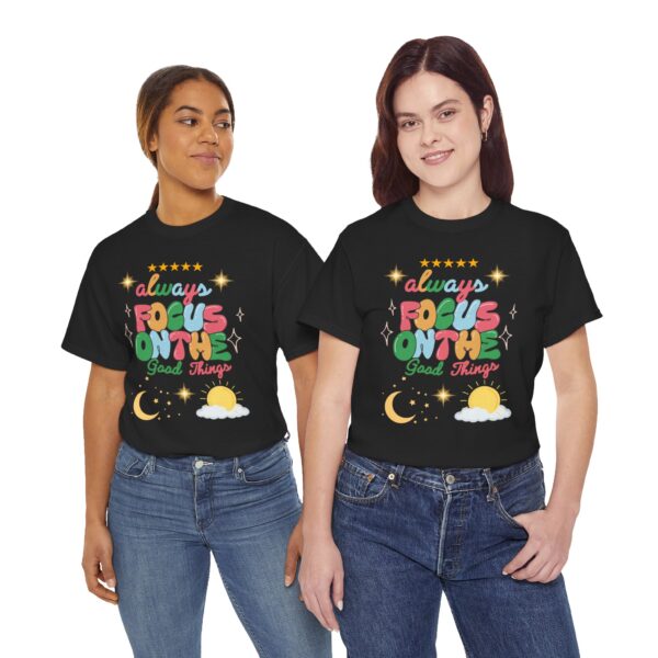 Always Focus on the Good Things Unisex Cotton Tee - Inspirational Graphic T-Shirt - Image 16