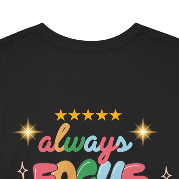 Always Focus on the Good Things Unisex Cotton Tee - Inspirational Graphic T-Shirt - Image 9