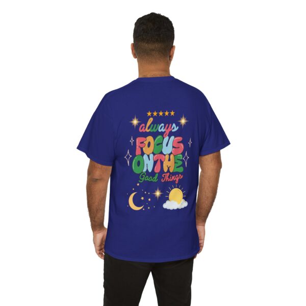 Always Focus on the Good Things Unisex Cotton Tee - Inspirational Graphic T-Shirt - Image 109