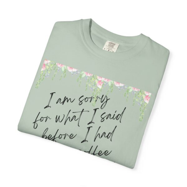 Garden Floral Unisex T-Shirt: "I Am Sorry for What I Said Before I Had My Coffee" - Image 32