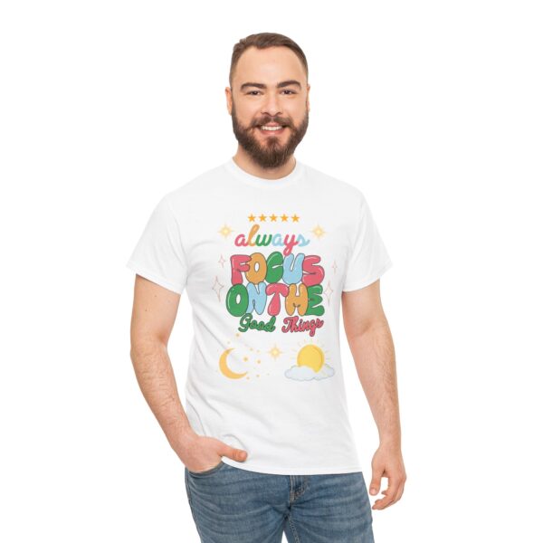 Always Focus on the Good Things Unisex Cotton Tee - Inspirational Graphic T-Shirt - Image 24
