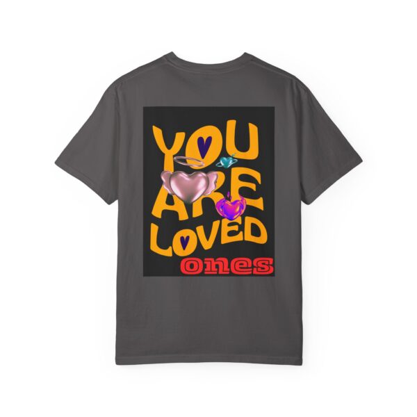 You Are Loved Unisex Garment-Dyed T-Shirt - Vibrant Affirmation Tee - Image 6