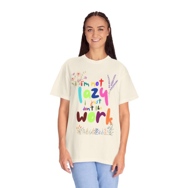 Whimsical Floral Unisex T-Shirt - 'I'm Not Lazy, I Just Don't Like Work' - Image 14